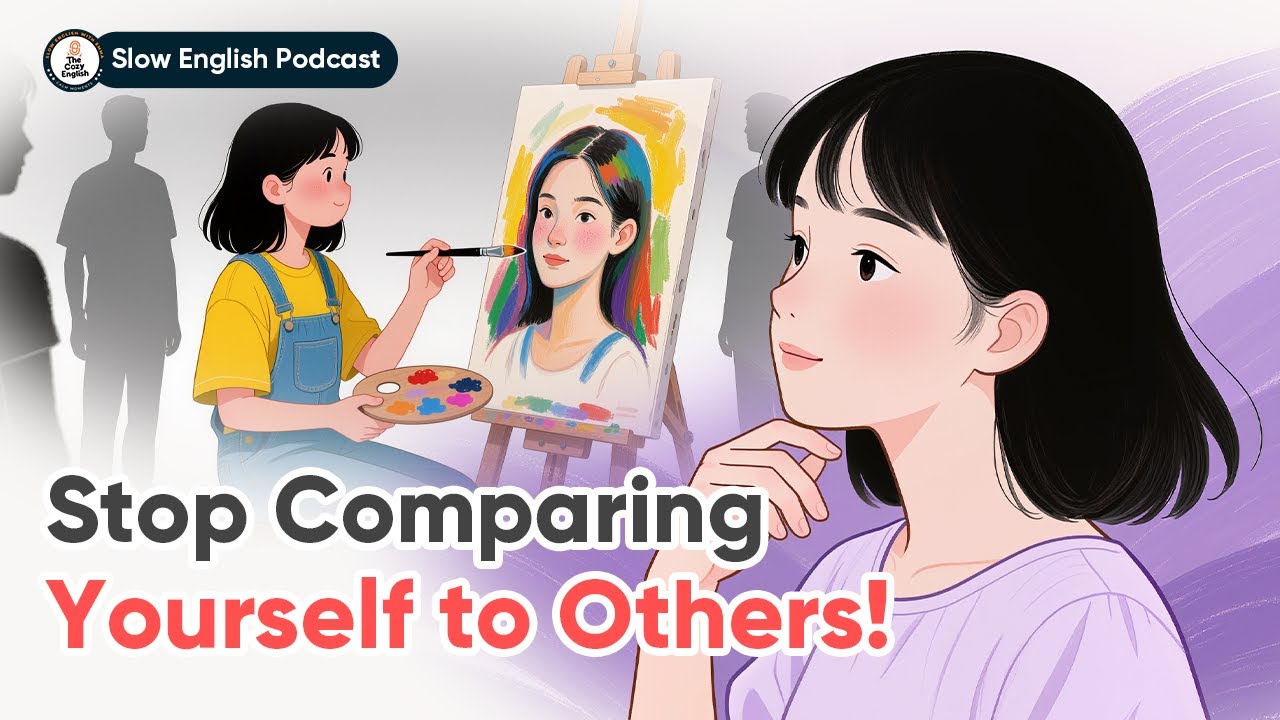 Stop Comparing Yourself to Others! | Slow English Conversation (B1–C1) | The Cozy English