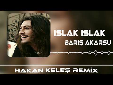 Barış Akarsu - Islak Islak (Hakan Keleş Remix)