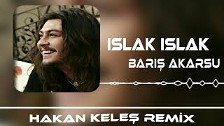 Barış Akarsu - Islak Islak (Hakan Keleş Remix) Resimi