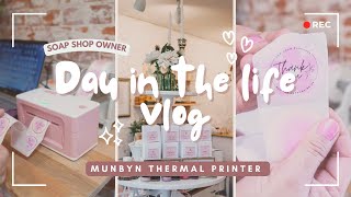 A Day In The Life | Soap Shop Owner |Trying the MUNBYN 941B Thermal Printer