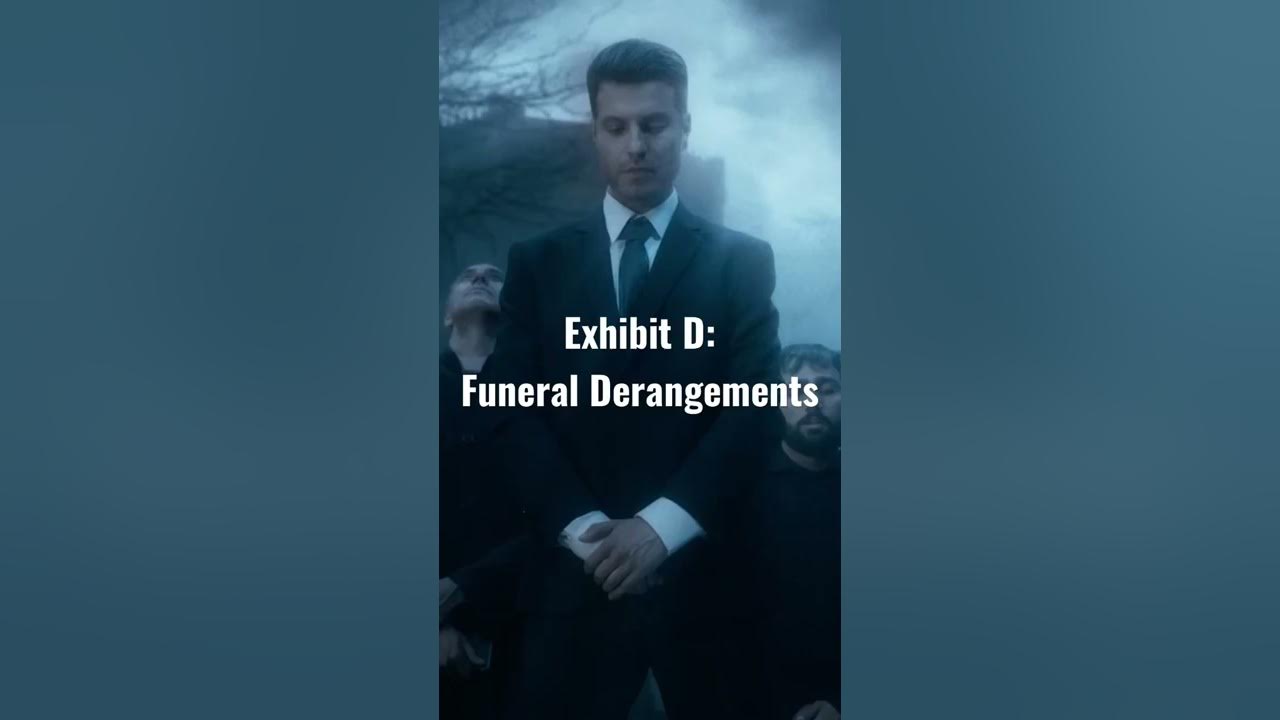 Exhibit D Funeral Derangements YouTube