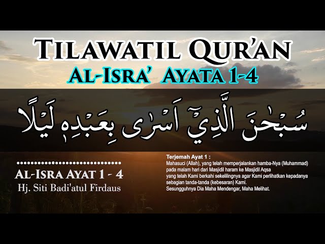Tilawatil Qur'an Surat Al-Isra ayat 1-4 Hj. Siti Badi'atul Firdaus || Full Teks Arab dan Terjemah class=