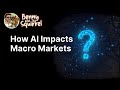 How AI Hits Macro Markets