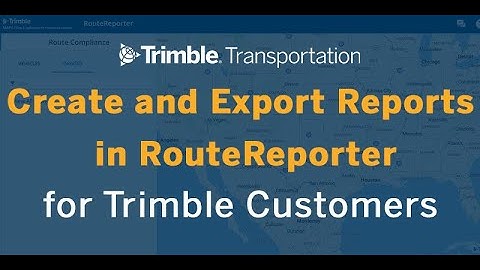 Carrier, Fleet & Transportation Resources | Creating and Exporting Reports | Trimble Transportation