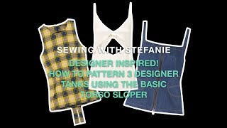 Designer Inspired; How to flat pattern 3 Designer Tops using the Basic Torso or Dress Sloper