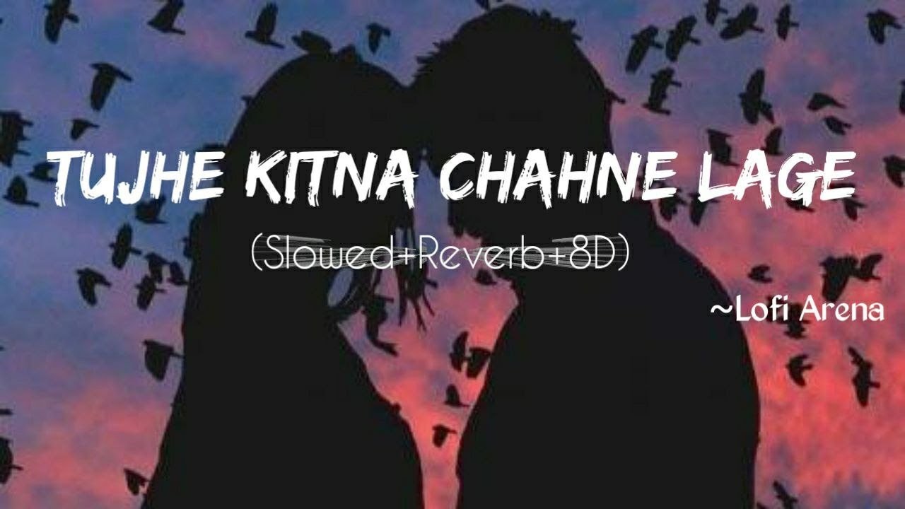 TUJHE KITNA CHAHNE LAGE HUM |Kabir Singh| Slowed+Reverb+8D| Lofi Arena