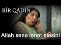 Allah sənə lənət eləsin! (Bir Qadın)