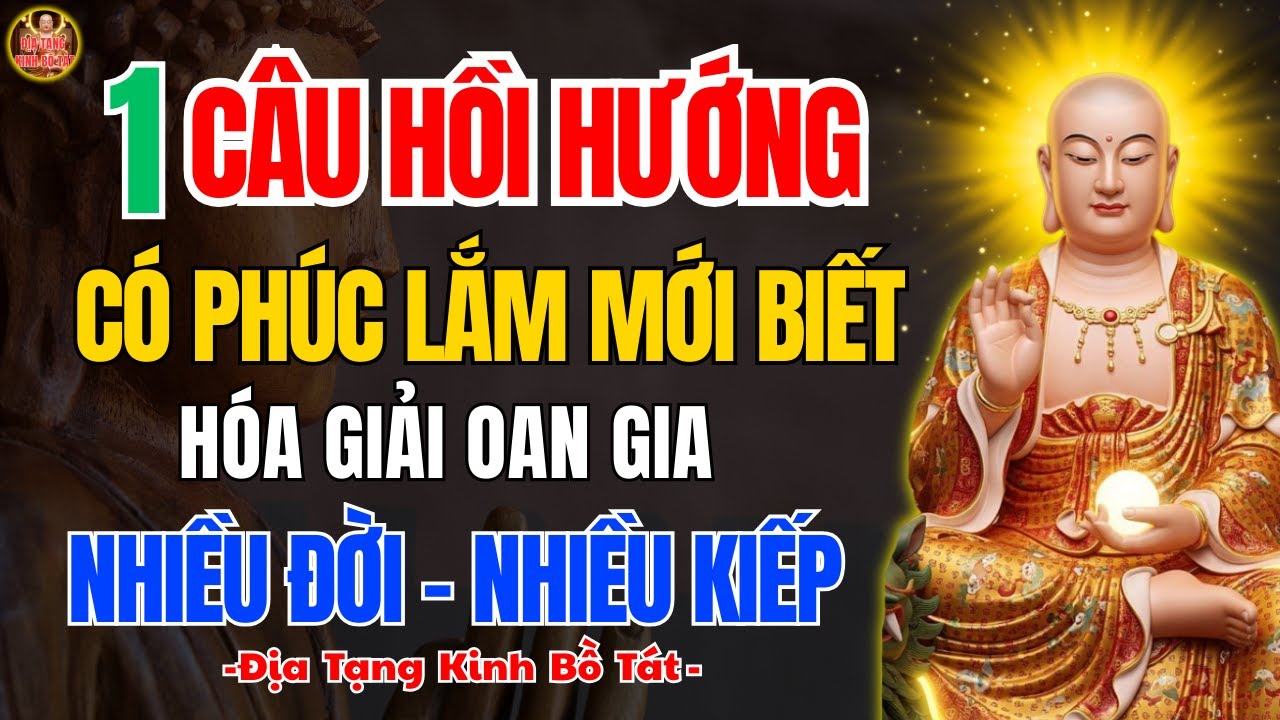 Địa Tạng Bồ Tát Dạy ✨ Hồi Hướng Đúng Tâm Giúp Nghiệp Chướng Dần Nhẹ