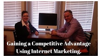 Gaining a Competitive Advantage Using Internet Marketing