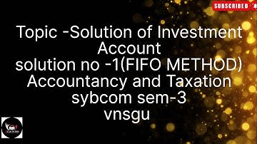@dearmitroo , SOLUTION OF INVESTMENT ACCOUNT (FIFO METHOD)TAX ACCOUNT SYBCOM SEM-3, VNSGU