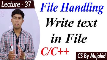 Write text in File C++ | File Handling | Lec-37 | CS201 || CS By Mujahid