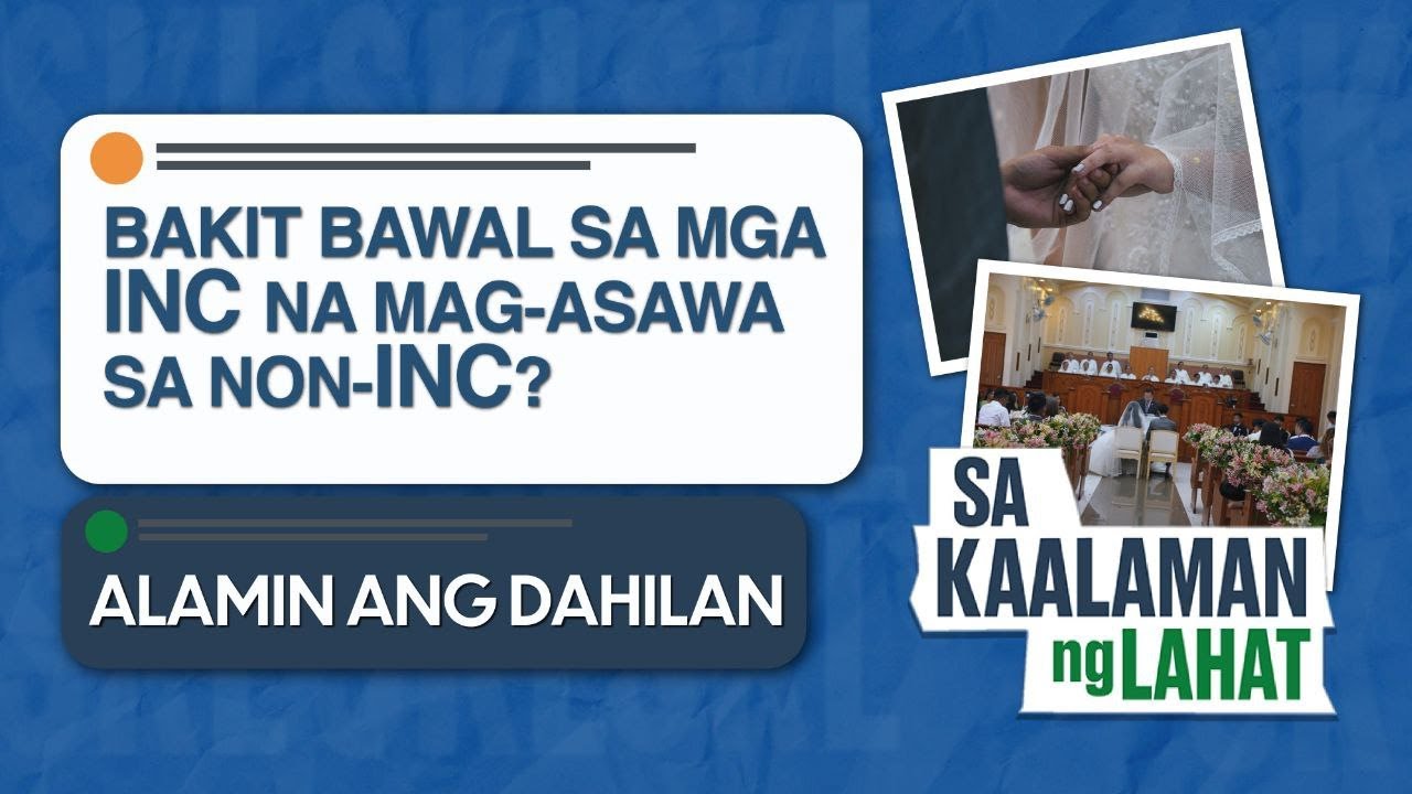 Bakit Bawal Sa Mga INC Na Mag-asawa Sa Non-INC? | Sa Kaalaman Ng Lahat