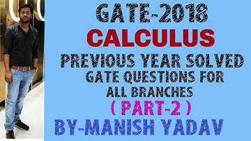 GATE-2018 CALCULUS (PART-2) PREVIOUS YEAR SOLVED GATE QUESTIONS FOR ALL BRANCHES