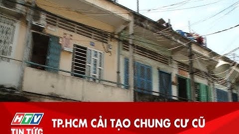 TP.HCM CẢI TẠO CHUNG CƯ CŨ | HTV TIN TỨC | 28/11/2019