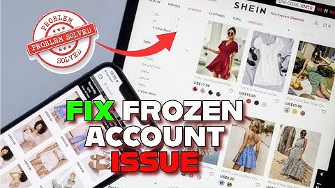 How to Fix Frozen Shein Account 2025?
