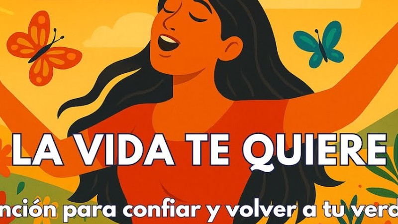 🎵 “La Vida Te Quiere” | Canción Para Confiar, Soltar El Control Y Volver A Tu Verdad 💫🌺