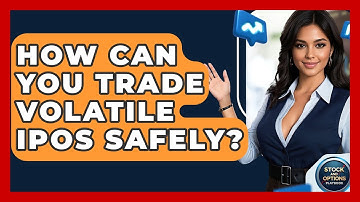 How Can You Trade Volatile IPOs Safely? - Stock and Options Playbook