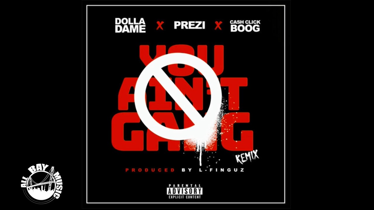 Dolla Dame - You Aint Gang Remix ft Prezi, Cash Click Boog (Exclusive ...