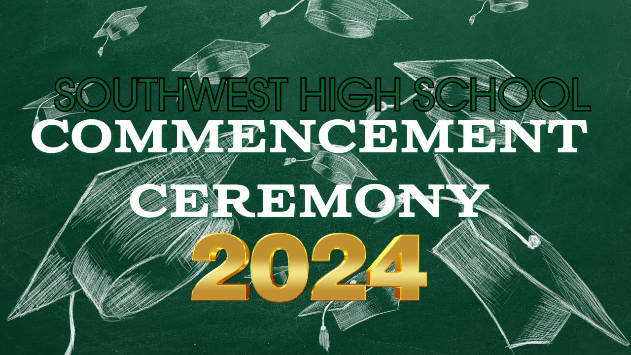 2024 Southwest High School Commencement Ceremony - YouTube