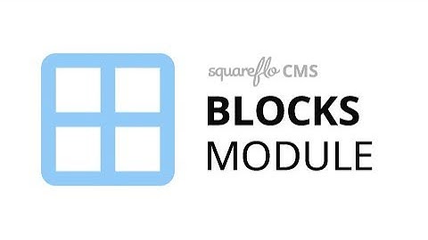 How to use the "Blocks" module in Squareflo