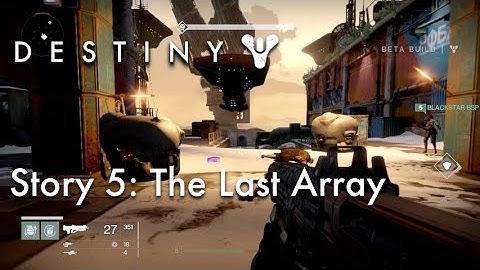 ASE Destiny Beta Co-Op: The Last Array, Story 5