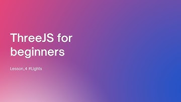 Three.js tutorial for absolute beginners:  Lesson 4  #Lights