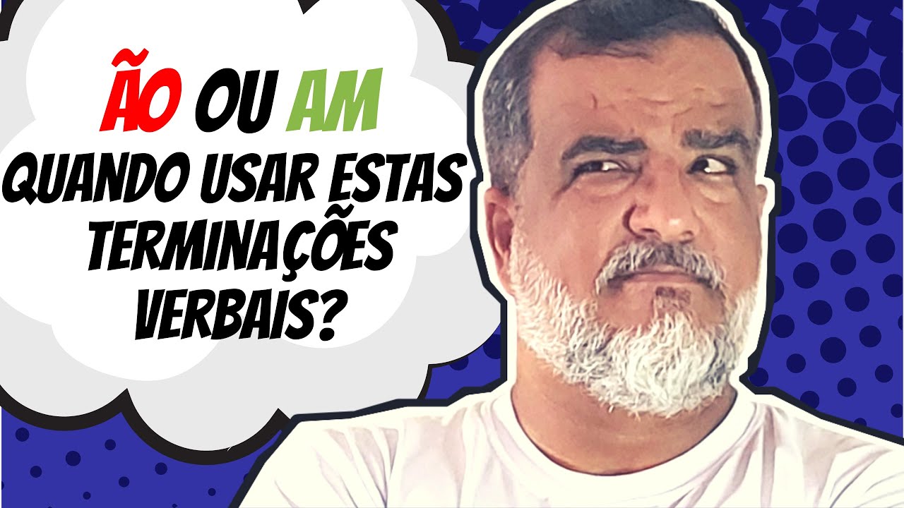 Terminações Verbais ÃO x AM: quando usar? - YouTube