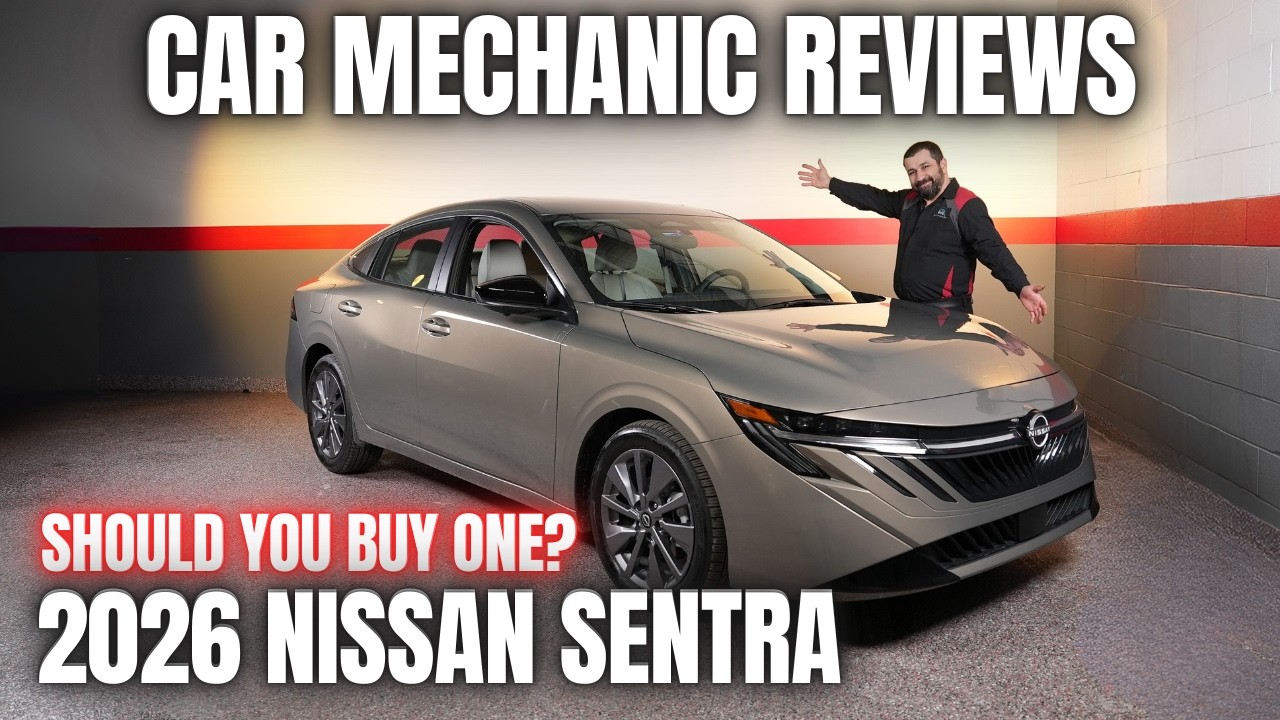 Should You Buy a 2026 Nissan Sentra? Thorough Review By A Mechanic