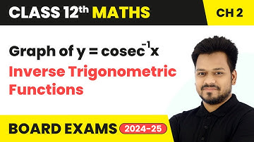 Graph of y = cosec -1x - Inverse Trigonometric Functions | Class 12 Maths Chapter 2 | CBSE 2025-26