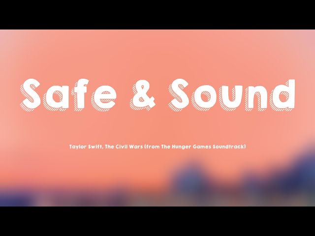 Safe & Sound - from The Hunger Games Soundtrack - song and lyrics