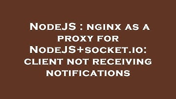NodeJS : nginx as a proxy for NodeJS+socket.io: client not receiving notifications