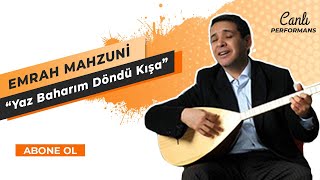 Emrah MAHZUNİ -  Yaz Baharım Döndü Kışa (Canlı Performans) Resimi