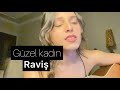 Raviş - Güzel kadın / Erva Sude Dağlı (cover)