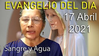 Evangelio Del Dia de Hoy - Sabado 17 Abril 2021- Sangre y Agua