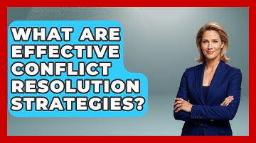 What Are Effective Conflict Resolution Strategies? - The Personal Growth Path