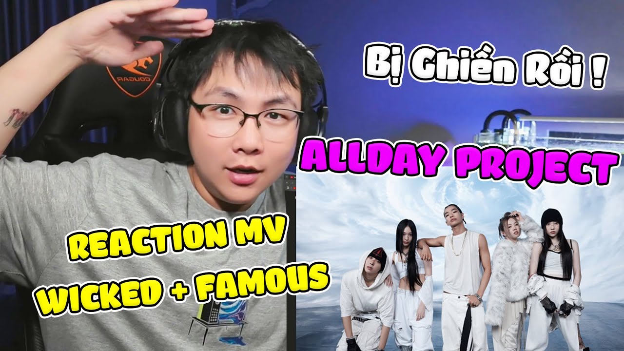 Chính Thức Mê Nhóm Này ! | Chú Tòn Reaction MV WICKED + FAMOUS Của ALLDAY PROJECT