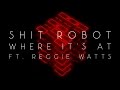 Shit Robot - Where It's At (Feat. Reggie Watts) [Official Music Video]