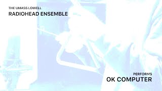UMass Lowell Radiohead Ensemble - OK Computer