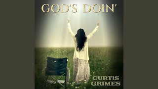 Video thumbnail of "Curtis Grimes - God's Doin'"