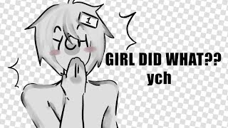 GIRL DID WHAT?? [YCH/CLOSED]