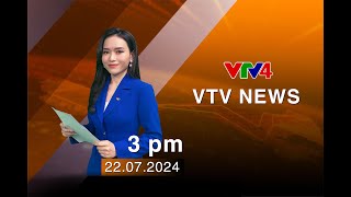 VTV News 15h - 22/07/2024 | VTV4