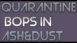 Quarantine Bops in Ash & Dust