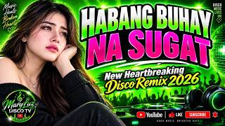 💚 **HABANG BUHAY NA SUGAT – New Heartbreaking Disco Remix 2026** 💔🪩