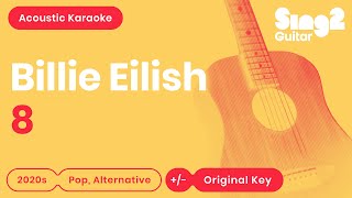 Video thumbnail of "Billie Eilish - 8 (Karaoke Acoustic)"