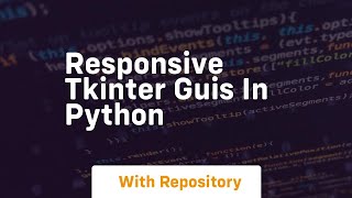 responsive tkinter guis in python