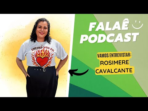 FALAÊ PODCAST – Entrevista com Rosimere Cavalcante