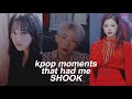 kpop moments that had me shook pt2
