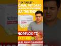 Norflox-TZ Tablet के जबरदस्त फायदे | दस्त, पेट दर्द और फूड पॉइजनिंग | DRX AMAR #foodpoisoning