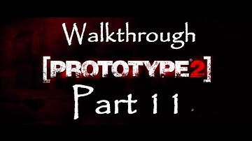 Prototype 2 - Walkthrough Part 11