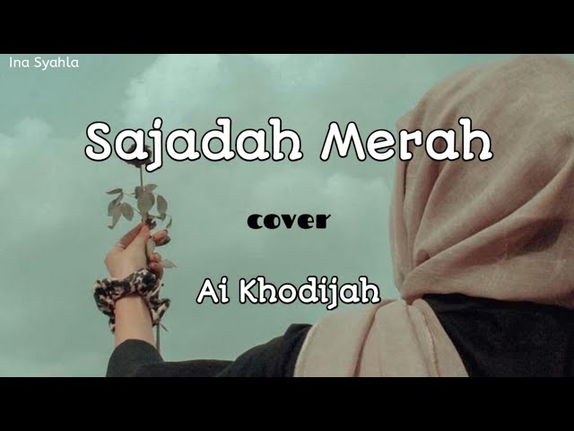 Sajadah Merah - Cover Ai Khodijah (kumpulan lirik lagu) class=